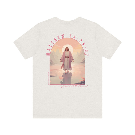 Faith - Matthew 14:25-27 Unisex